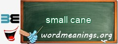 WordMeaning blackboard for small cane